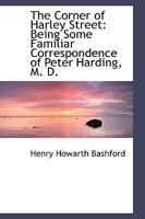 The Corner of Harley Street; Being Some Familiar Correspondence of Peter Harding 9356012490 Book Cover