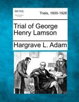 Trial of George Henry Lamson (Classic Reprint) 1275085326 Book Cover