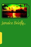 Jamaica Briefly... 1522706208 Book Cover
