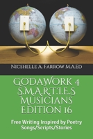 GoDaWork 4 S.M.A.R.T.I.E.S Musicians Edition 16: Free Writing Inspired by Poetry Songs/Scripts/Stories 1097898024 Book Cover