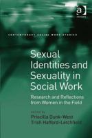 Sexual Identities and Sexuality in Social Work: Research and Reflections from Women in the Field 0754678822 Book Cover