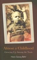Almost a Childhood: Growing Up Amongst the Nazis 1862077819 Book Cover