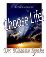 Choose Life!: How to quit Dying to Yourself and Start Living Abundantly 153301843X Book Cover