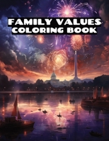 Family Values Coloring Book: Wholesome American Traditions, Relax, Calm Your Mind, Relieve Stress, Beautiful Designs B0CRRC6VB9 Book Cover