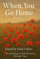 When You Go Home: An Anthology of Military Poetry Through Time B0GL23LGM4 Book Cover