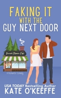 Faking It With the Guy Next Door: An Enemies-to-Lovers Small Town RomCom (Sisters and Sweethearts) B0DCF3TZGH Book Cover