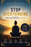 Stop Overthinking: Quiet Your Mind and Find Peace (Personal Growth Series) B0H8DHXP3L Book Cover
