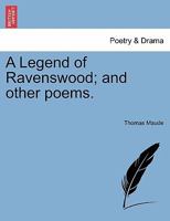A Legend of Ravenswood; and other poems. 1241147558 Book Cover