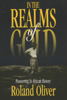 In the Realms of Gold: Pioneering in African History 0299156540 Book Cover