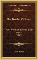Der Knabe Vielnam: Funf Novellen Szenen Einer Jugend (1921) 1160437920 Book Cover