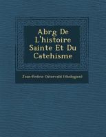 Abr G de L'Histoire Sainte Et Du Cat Chisme 1245007785 Book Cover