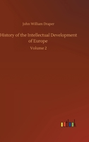 History of the Intellectual Development of Europe; Volume II 151183904X Book Cover