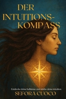 Der Intuitionskompass: Entdecke deine Hellsinne und stärke deine Intuition (German Edition) 3033118968 Book Cover