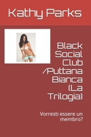 Black Social Club /Puttana Bianca (La Trilogia): Vorresti essere un membro? 1705312578 Book Cover