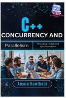 C++ Concurrency and Parallelism: Threading Models and Synchronization B0FDKLGW2D Book Cover