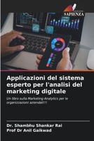 Applicazioni del sistema esperto per l'analisi del marketing digitale: Un libro sulla Marketing Analytics per le organizzazioni aziendali!!! (Italian Edition) 6206948013 Book Cover