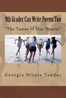 9th Grader Can Write Poems Too: The Tunes of Our Hearts 1542984149 Book Cover