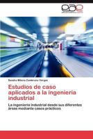 Estudios de Caso Aplicados a la Ingenieria Industrial 384657158X Book Cover