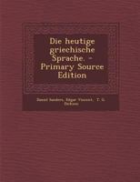 Die Heutige Griechische Sprache. 114622575X Book Cover