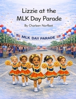 Lizzie at the MLK Day Parade B0GNMPPTRF Book Cover