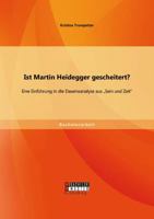 Ist Martin Heidegger gescheitert? Eine Einf�hrung in die Daseinsanalyse aus "Sein und Zeit 3656577188 Book Cover