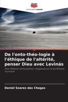 De l'onto-théo-logie à l'éthique de l'altérité, penser Dieu avec Levinás: Une réflexion philosophico-religieuse sur la souffrance humaine 6206230988 Book Cover