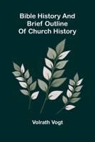 Bible history and brief outline of church history 9367248237 Book Cover