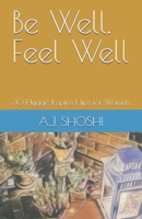 Be Well. Feel Well: 30 Hygge-Inspired Tips for Women B0DXQ5LNN5 Book Cover