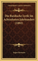 Die Bardische Lyrik Im Achtzehnten Jahrhundert (1892) 1161068872 Book Cover