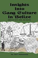 Insights Into Gang Culture in Belize: Essays on Youth, Crime, and Violence 9769556335 Book Cover