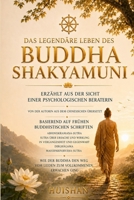 Das legendäre Leben des Buddha Shakyamuni: Die Reise einer Psychotherapeutin durch die Lebensgeschichte des Erwachten (Buddha trifft Psychologie) (German Edition) B0HDPCLXF7 Book Cover