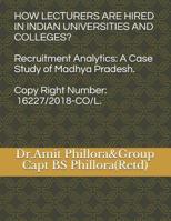 HOW LECTURERS ARE HIRED IN INDIAN UNIVERSITIES AND COLLEGES?: Recruitment Analytics: A Case Study of Madhya Pradesh (Recruitment In Higher Education System of India) 1980575525 Book Cover