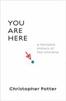 You Are Here: A Portable History of the Universe 0061137863 Book Cover