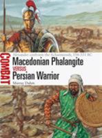 Macedonian Phalangite vs Persian Warrior: Alexander confronts the Achaemenids, 334–331 BC 147283187X Book Cover