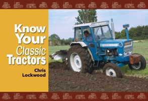 Know Your Classic Tractors 1908397683 Book Cover