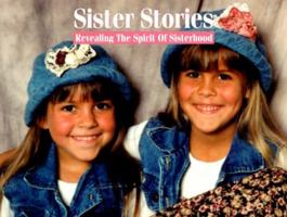 Sister Stories: A Celebration of Sisterhood 1557930694 Book Cover