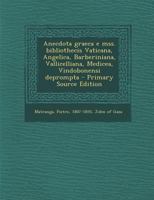 Anecdota Graeca E Mss. Bibliothecis Vaticana, Angelica, Barberiniana, Vallicelliana, Medicea, Vindobonensi Deprompta 1289783691 Book Cover