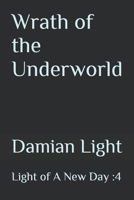 Wrath of the Underworld : Light of a New Day 4 1728881420 Book Cover