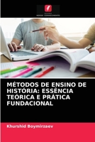 Métodos de Ensino de História: Essência Teórica E Prática Fundacional 6203652075 Book Cover