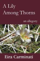 A Lily Among Thorns: an allegory 1420830015 Book Cover