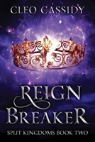 Reign Breaker (Split Kingdoms) B0D28QHLFM Book Cover