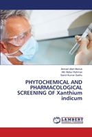 PHYTOCHEMICAL AND PHARMACOLOGICAL SCREENING OF Xanthium indicum 3844330518 Book Cover