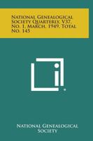 National Genealogical Society Quarterly, V37, No. 1, March, 1949, Total No. 145 1258747642 Book Cover