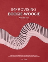 Improvising Boogie-Woogie: Volume Two 1919611819 Book Cover