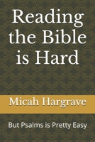 Reading the Bible is Hard: But Psalms is Pretty Easy B0FC64H5L9 Book Cover