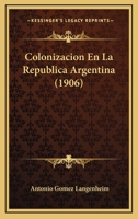 Colonizacion En La República Argentina... 1168137802 Book Cover