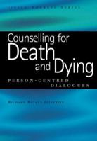 Counselling for Death and Dying: Person-centred Dialogues 1846190797 Book Cover