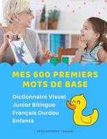 Mes 600 Premiers Mots de Base Dictionnaire Visuel Junior Bilingue Fran�ais Ourdou Enfants: Apprendre a lire livre pour d�velopper le vocabulaire des b�b�. Bilingual flashcards frequency words with pic 1082503738 Book Cover