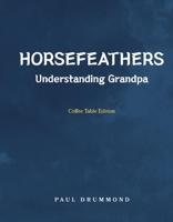 Horsefeathers: Coffee Table Edition 1098380908 Book Cover