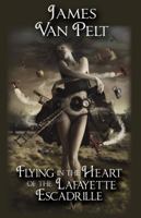 Flying in the Heart of the Lafayette Escadrille 1933846348 Book Cover